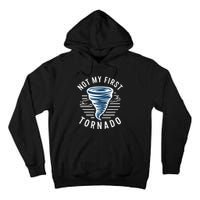 Not My First Tornado While Storm Twister Hurricane Weather Tall Hoodie