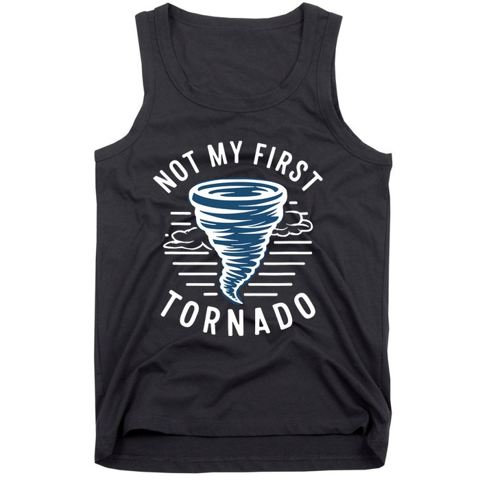 Not My First Tornado While Storm Twister Hurricane Weather Tank Top