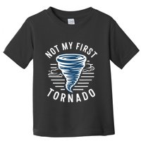 Not My First Tornado While Storm Twister Hurricane Weather Toddler T-Shirt