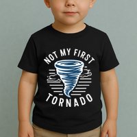 Not My First Tornado While Storm Twister Hurricane Weather Toddler T-Shirt