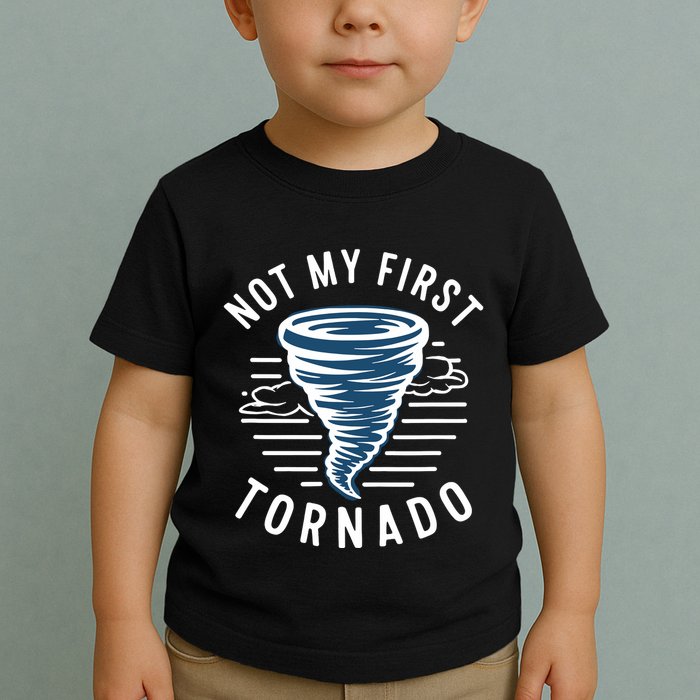Not My First Tornado While Storm Twister Hurricane Weather Toddler T-Shirt