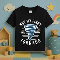 Not My First Tornado While Storm Twister Hurricane Weather Toddler T-Shirt