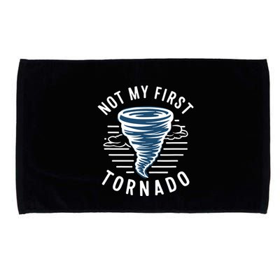 Not My First Tornado While Storm Twister Hurricane Weather Microfiber Hand Towel