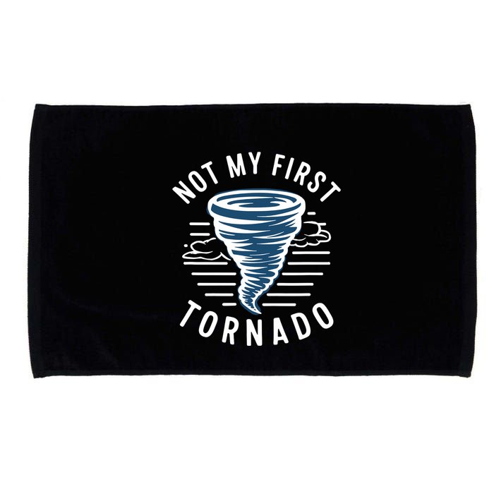 Not My First Tornado While Storm Twister Hurricane Weather Microfiber Hand Towel