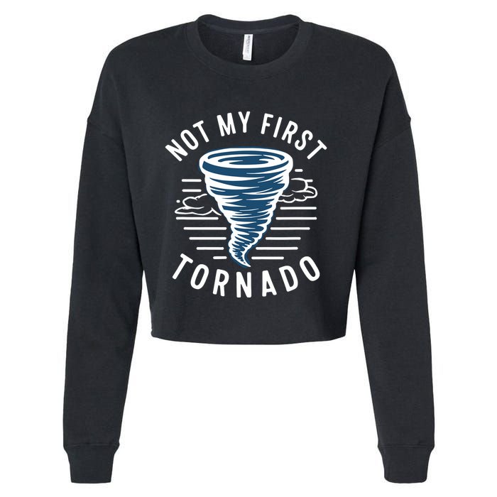 Not My First Tornado While Storm Twister Hurricane Weather Cropped Pullover Crew