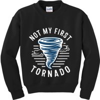 Not My First Tornado While Storm Twister Hurricane Weather Kids Sweatshirt