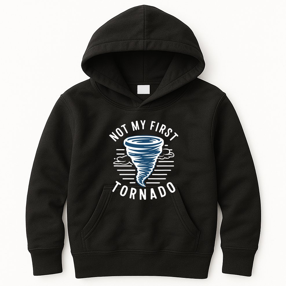 Not My First Tornado While Storm Twister Hurricane Weather Kids Hoodie