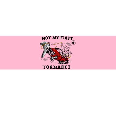 Not My First Tornado Not My First Tornado Funny Gift Bumper Sticker