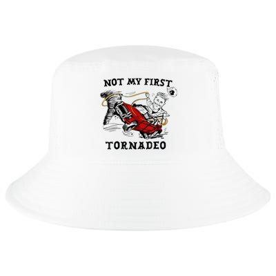 Not My First Tornado Not My First Tornado Funny Gift Cool Comfort Performance Bucket Hat