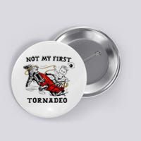 Not My First Tornado Not My First Tornado Funny Gift Button