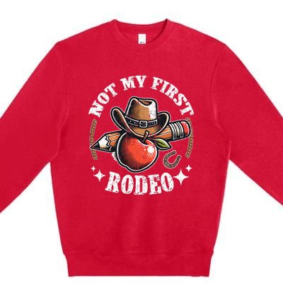 Not My First Rodeo Back To School Teacher Premium Crewneck Sweatshirt