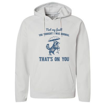 Not My Fault You Thought I Was Normal Retro 90s Performance Fleece Hoodie