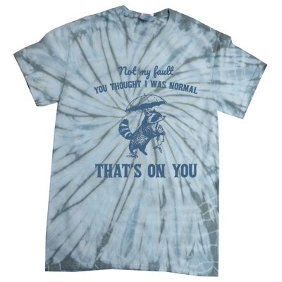 Not My Fault You Thought I Was Normal Retro 90s Tie-Dye T-Shirt