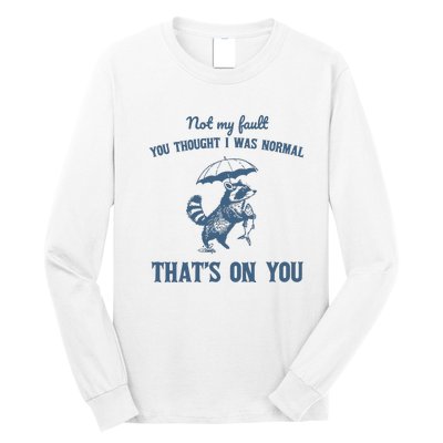 Not My Fault You Thought I Was Normal Retro 90s Long Sleeve Shirt