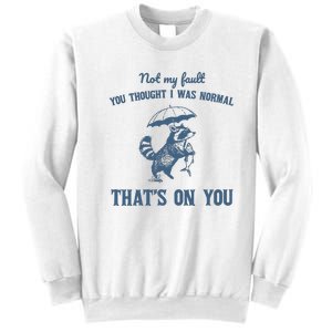 Not My Fault You Thought I Was Normal Retro 90s Sweatshirt