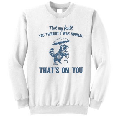 Not My Fault You Thought I Was Normal Retro 90s Sweatshirt