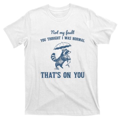 Not My Fault You Thought I Was Normal Retro 90s T-Shirt