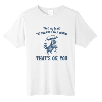 Not My Fault You Thought I Was Normal Retro 90s Tall Fusion ChromaSoft Performance T-Shirt