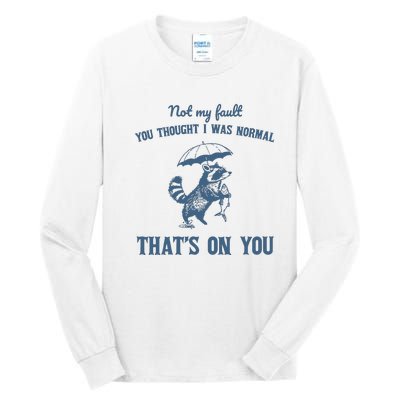 Not My Fault You Thought I Was Normal Retro 90s Tall Long Sleeve T-Shirt