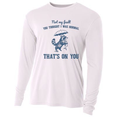 Not My Fault You Thought I Was Normal Retro 90s Cooling Performance Long Sleeve Crew