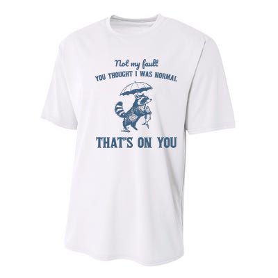 Not My Fault You Thought I Was Normal Retro 90s Performance Sprint T-Shirt