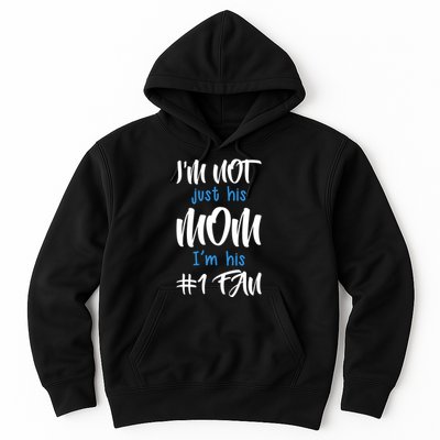IM Not Just His Mom IM His Number One Fan Hoodie