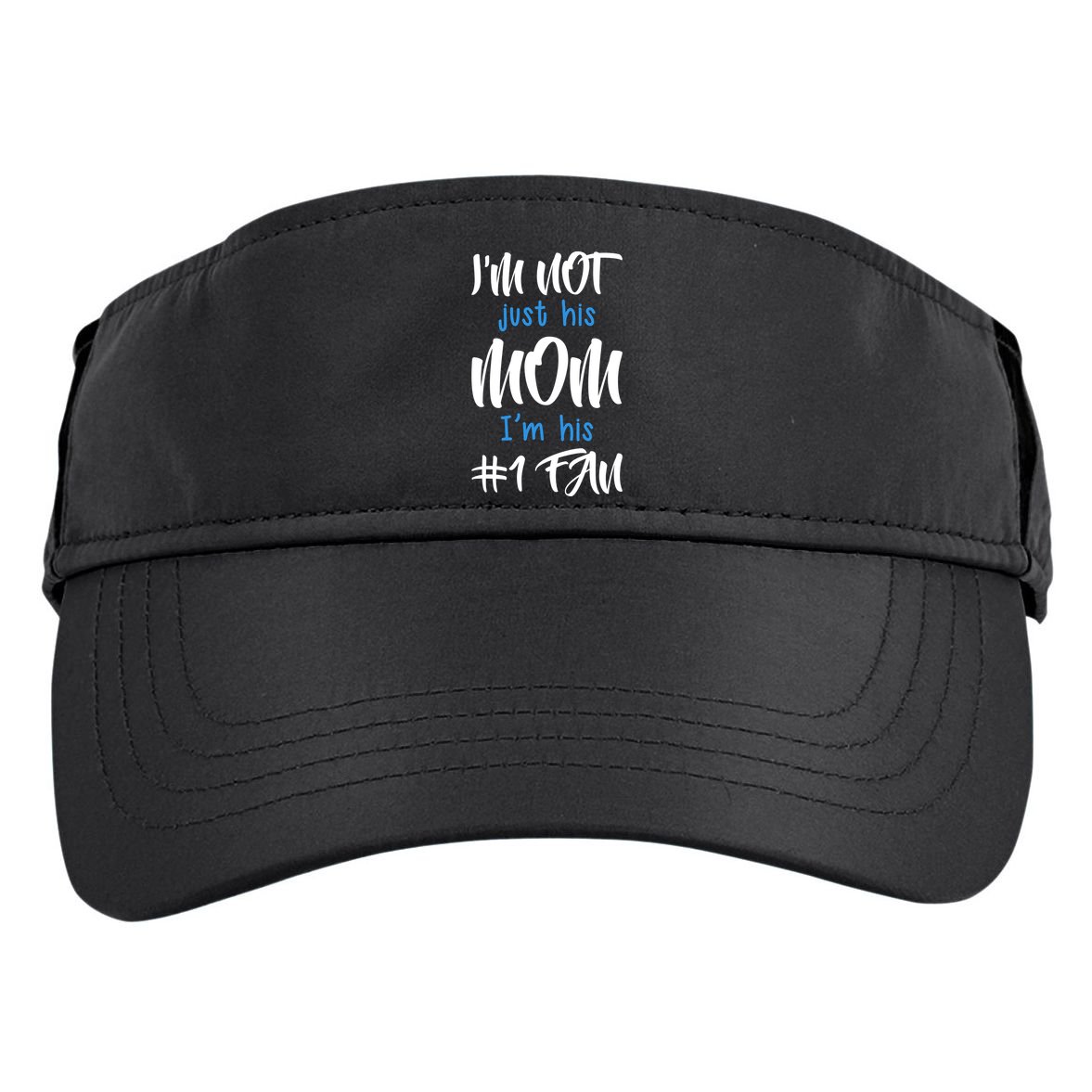 IM Not Just His Mom IM His Number One Fan Adult Drive Performance Visor