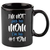 IM Not Just His Mom IM His Number One Fan 11oz C Handle Ceramic Mug