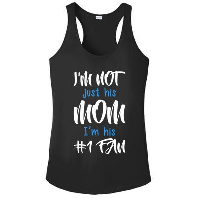 IM Not Just His Mom IM His Number One Fan Ladies PosiCharge Competitor Racerback Tank