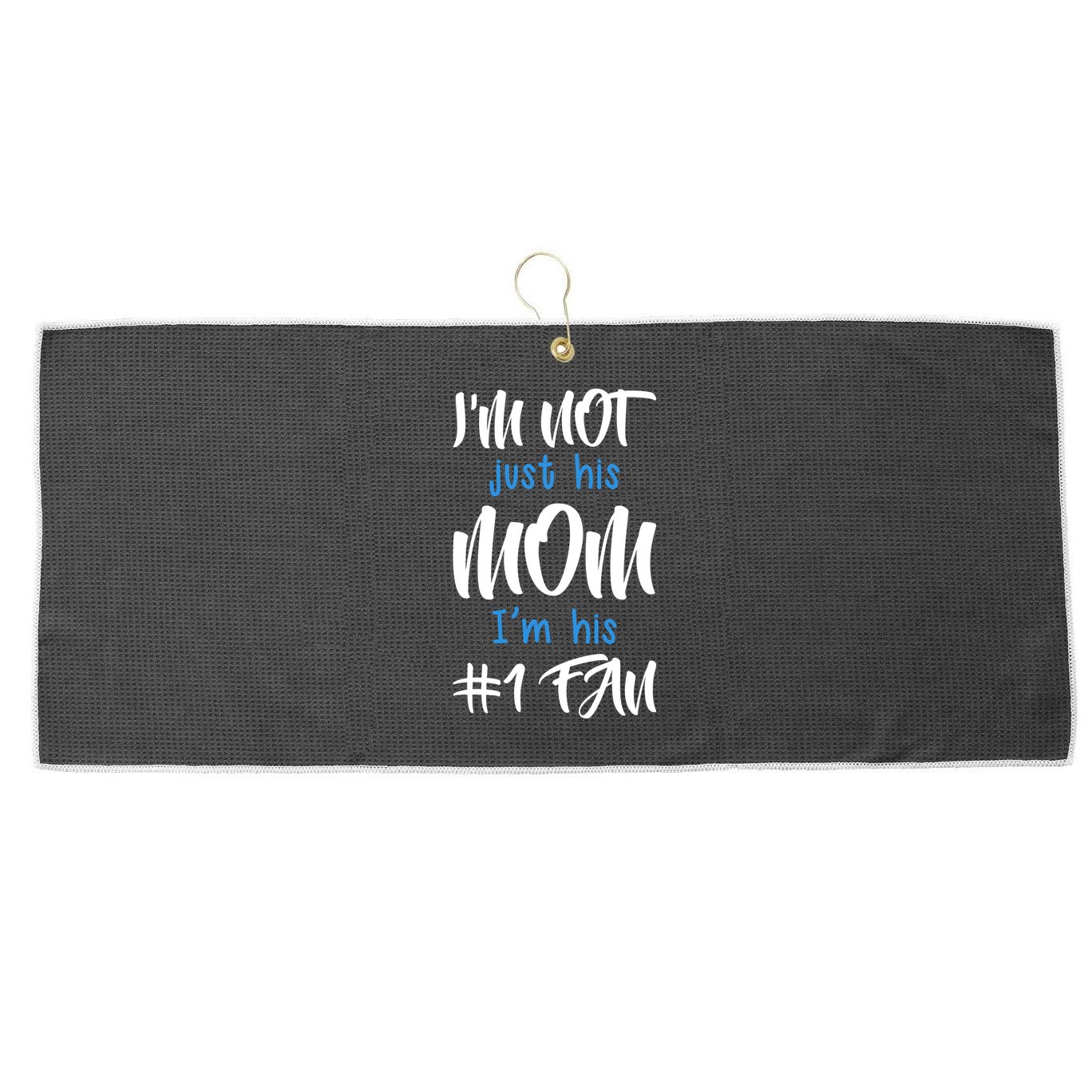 IM Not Just His Mom IM His Number One Fan Large Microfiber Waffle Golf Towel