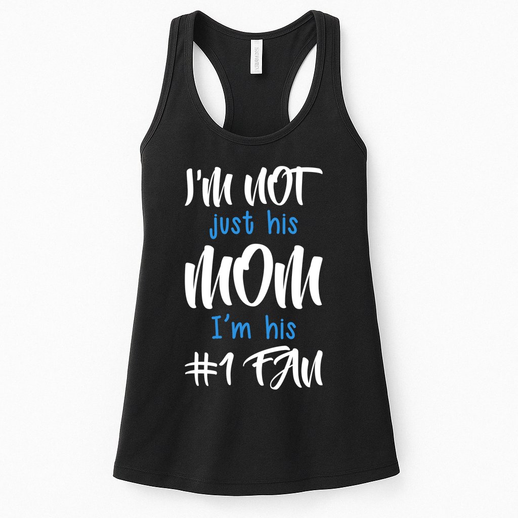 IM Not Just His Mom IM His Number One Fan Womens Tank Top