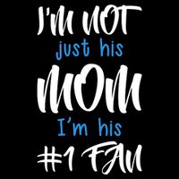 IM Not Just His Mom IM His Number One Fan Baby Bodysuit