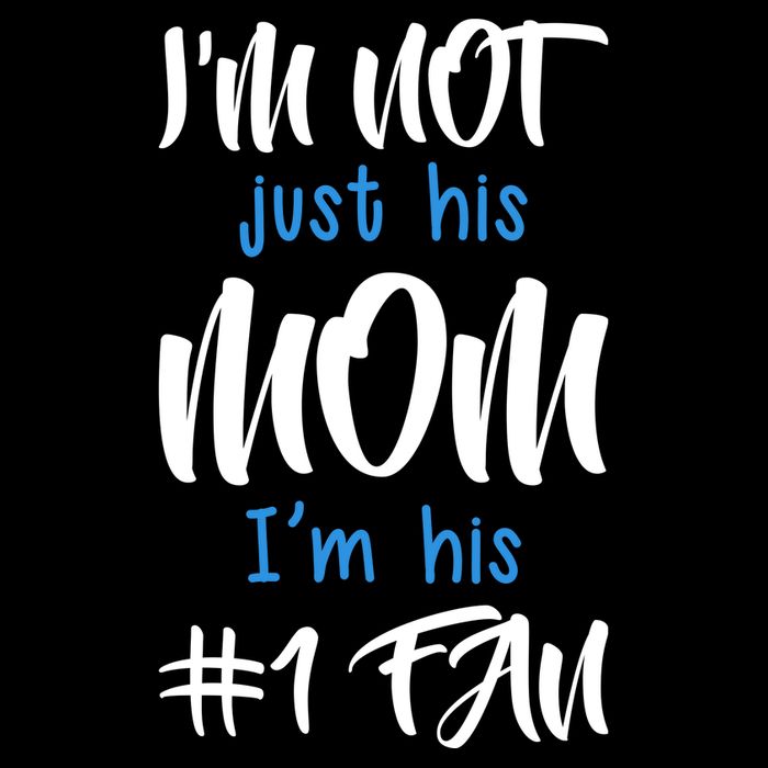 IM Not Just His Mom IM His Number One Fan Baby Bodysuit
