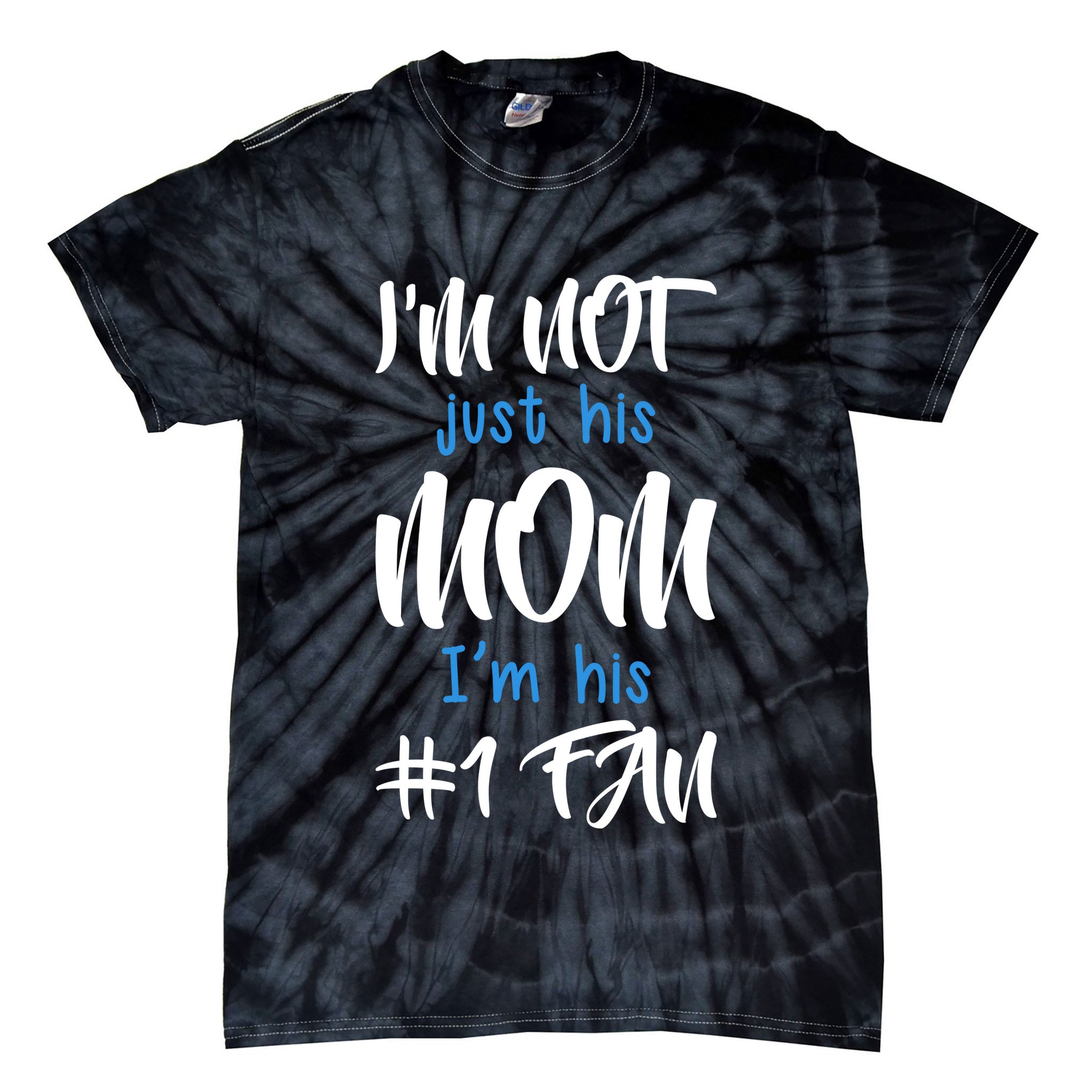 IM Not Just His Mom IM His Number One Fan Tie-Dye T-Shirt