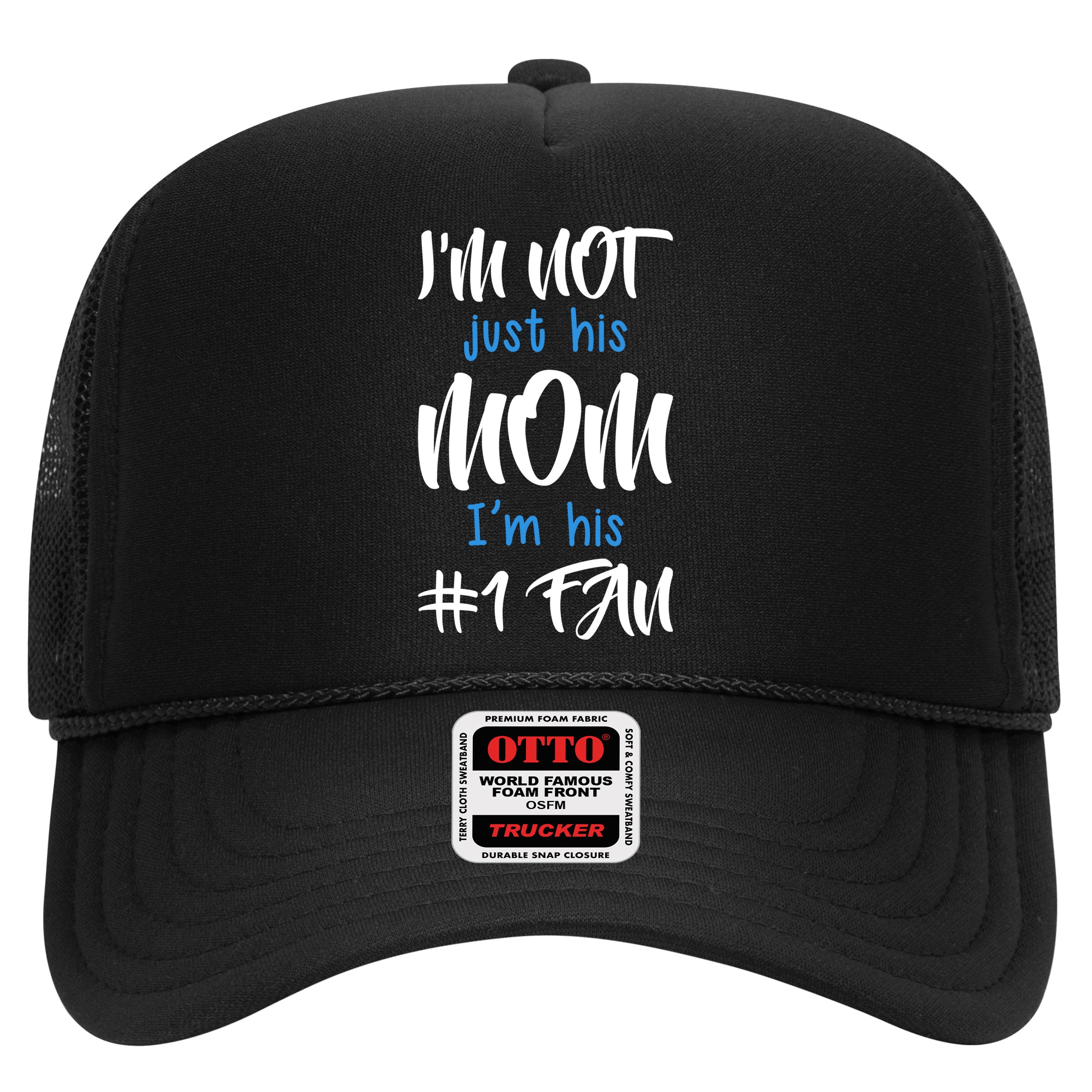IM Not Just His Mom IM His Number One Fan Hat