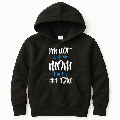 IM Not Just His Mom IM His Number One Fan Kids Hoodie