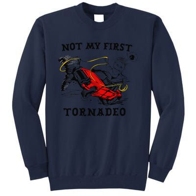 Not My First Tornadeo Not My First Tornado Tall Sweatshirt