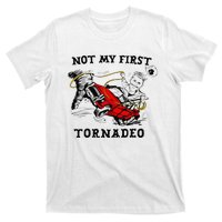 Not My First Tornadeo Not My First Tornado T-Shirt