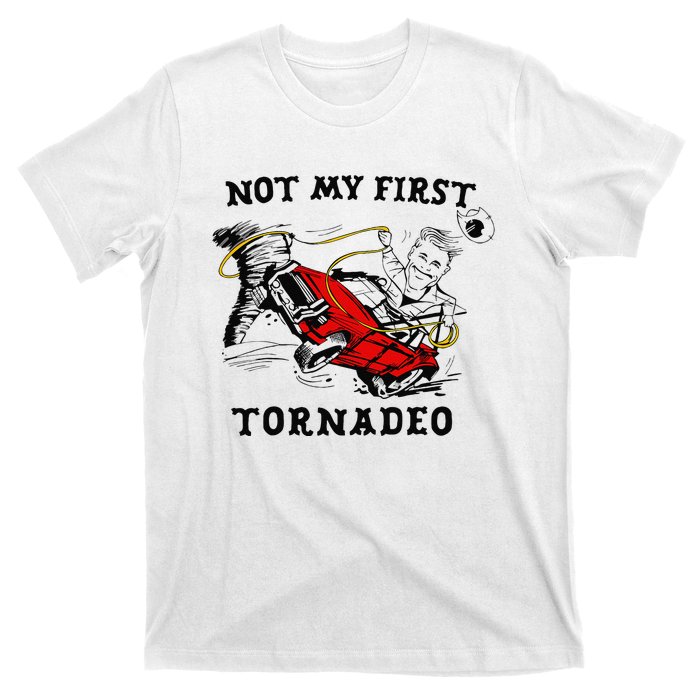 Not My First Tornadeo Not My First Tornado T-Shirt