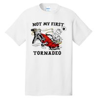 Not My First Tornadeo Not My First Tornado Tall T-Shirt