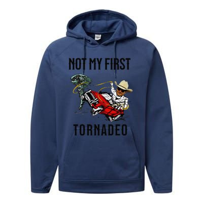 Not My First Tornadeo Not My First Tornado Meme Funny Performance Fleece Hoodie