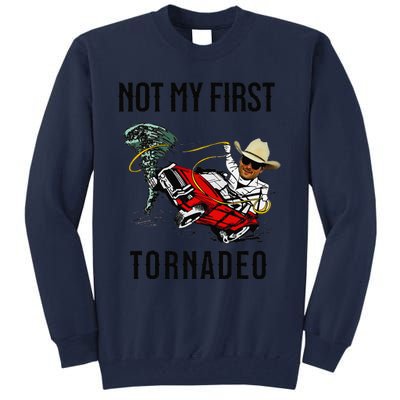 Not My First Tornadeo Not My First Tornado Meme Funny Tall Sweatshirt