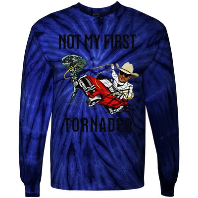 Not My First Tornadeo Not My First Tornado Meme Funny Tie-Dye Long Sleeve Shirt