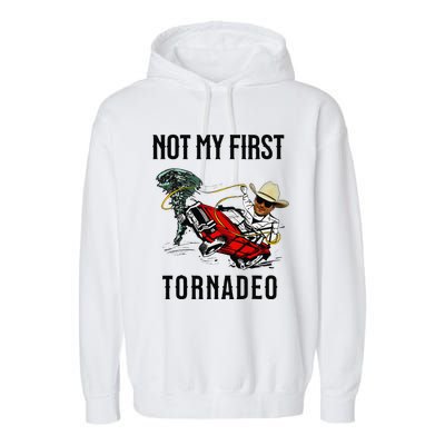 Not My First Tornadeo Not My First Tornado Meme Funny Garment-Dyed Fleece Hoodie