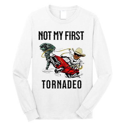 Not My First Tornadeo Not My First Tornado Meme Funny Long Sleeve Shirt