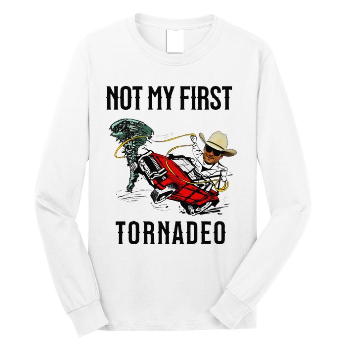 Not My First Tornadeo Not My First Tornado Meme Funny Long Sleeve Shirt