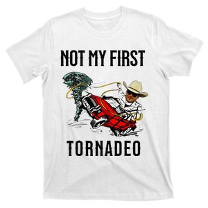 Not My First Tornadeo Not My First Tornado Meme Funny T-Shirt