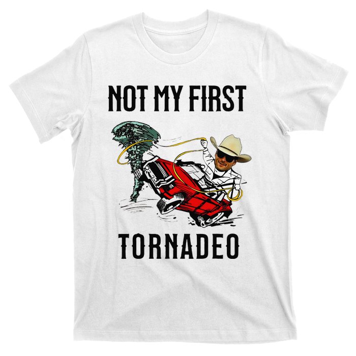 Not My First Tornadeo Not My First Tornado Meme Funny T-Shirt