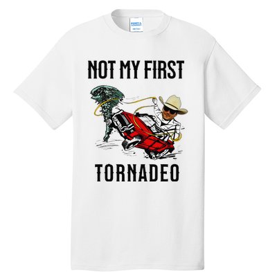 Not My First Tornadeo Not My First Tornado Meme Funny Tall T-Shirt