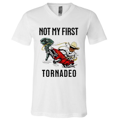 Not My First Tornadeo Not My First Tornado Meme Funny V-Neck T-Shirt